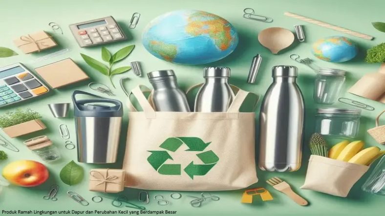 Produk Ramah Lingkungan untuk Dapur dan Perubahan Kecil yang Berdampak Besar